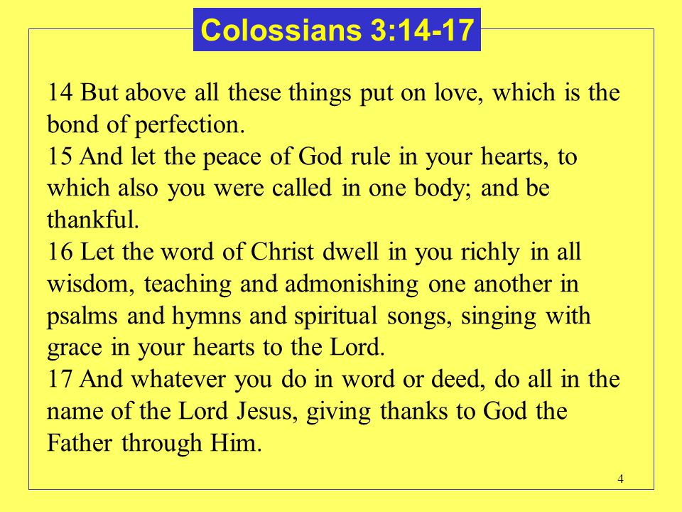 Colossians 3: But above all these things put on love, which is the bond of perfection.
