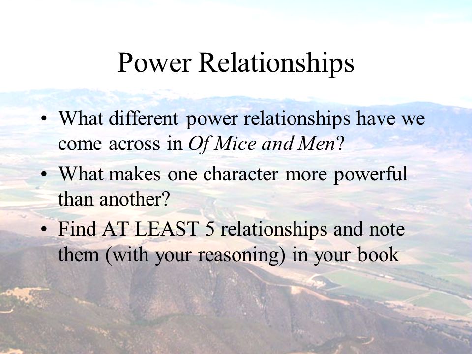 Power Relationships What different power relationships have we come across in Of Mice and Men What makes one character more powerful than another