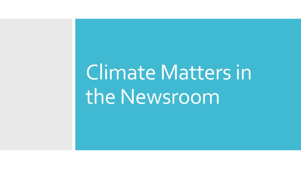 Climate Matters in the Newsroom