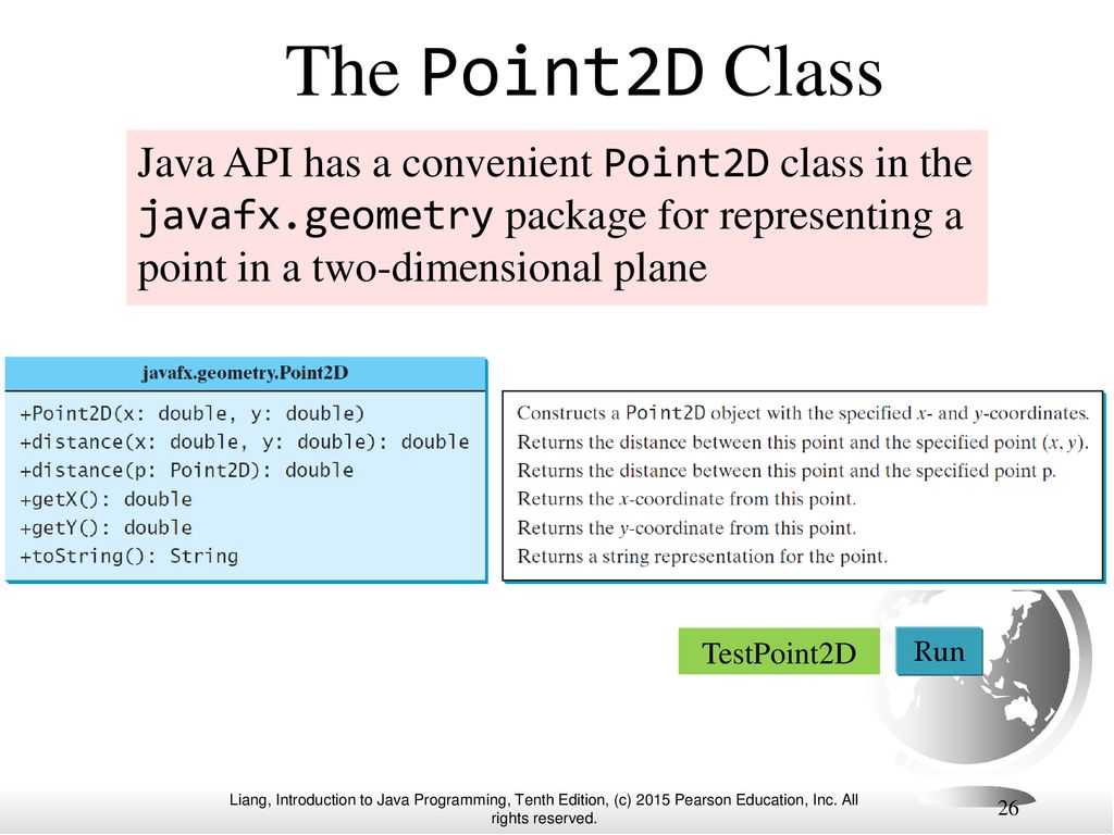 The Point2D Class Java API has a convenient Point2D class in the javafx.geometry package for representing a point in a two-dimensional plane.