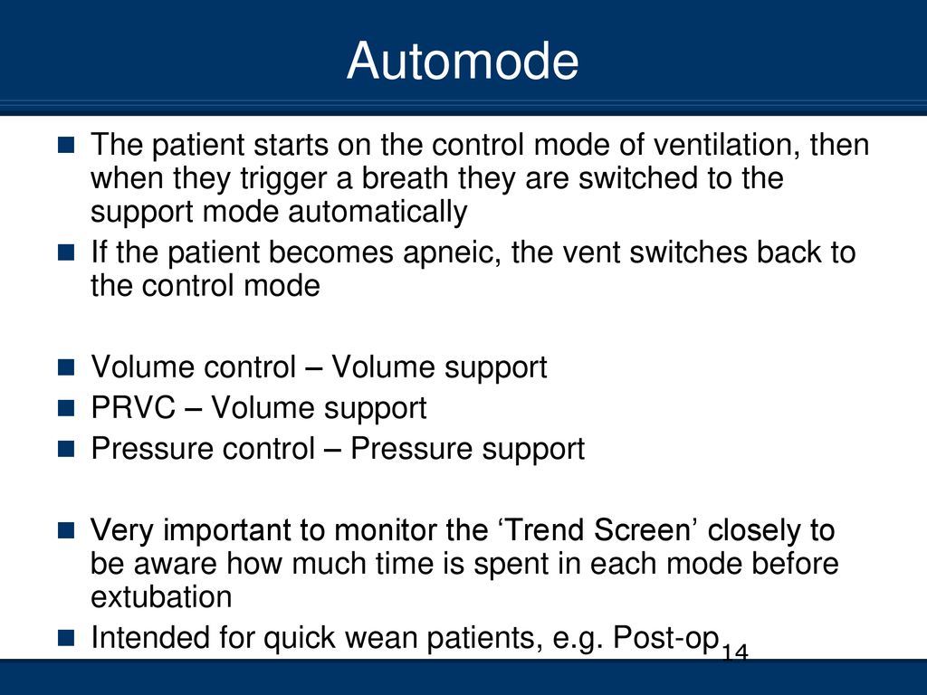 Automode The patient starts on the control mode of ventilation, then when they trigger a breath they are switched to the support mode automatically.
