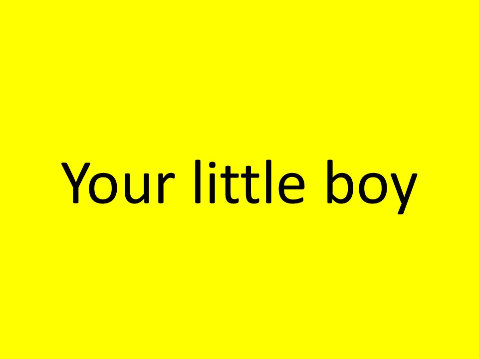 Your little boy