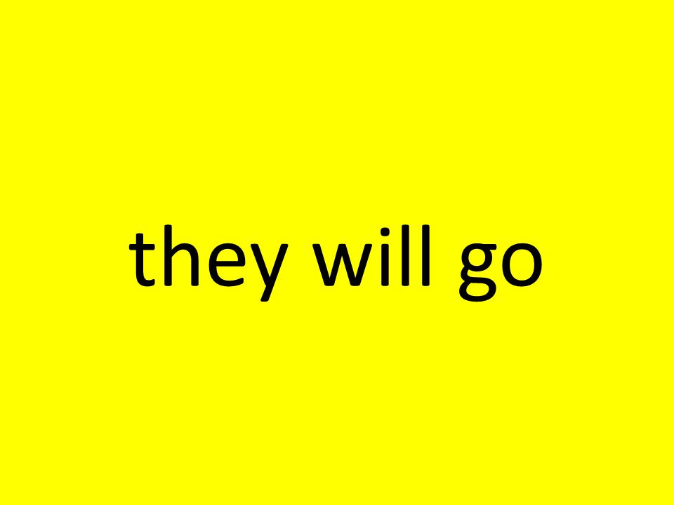 they will go
