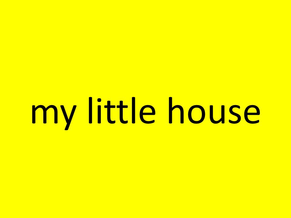 my little house