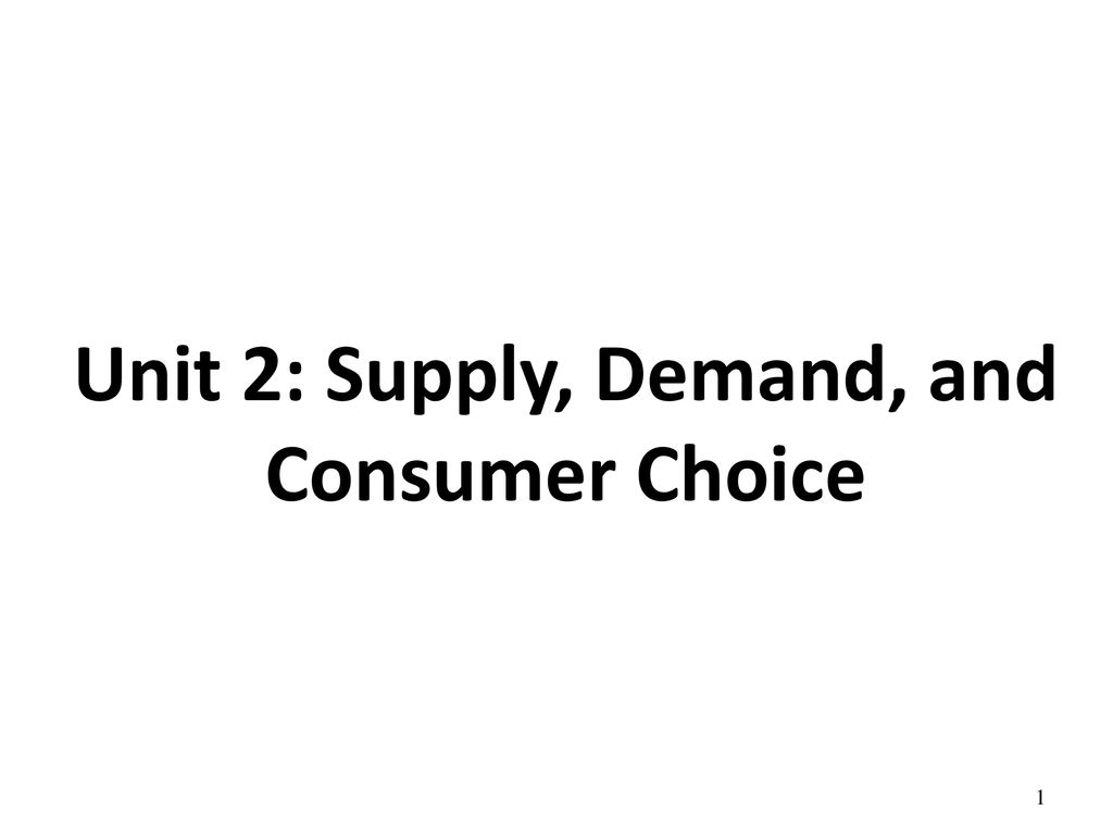 unit-2-supply-demand-and-consumer-choice-ppt-download