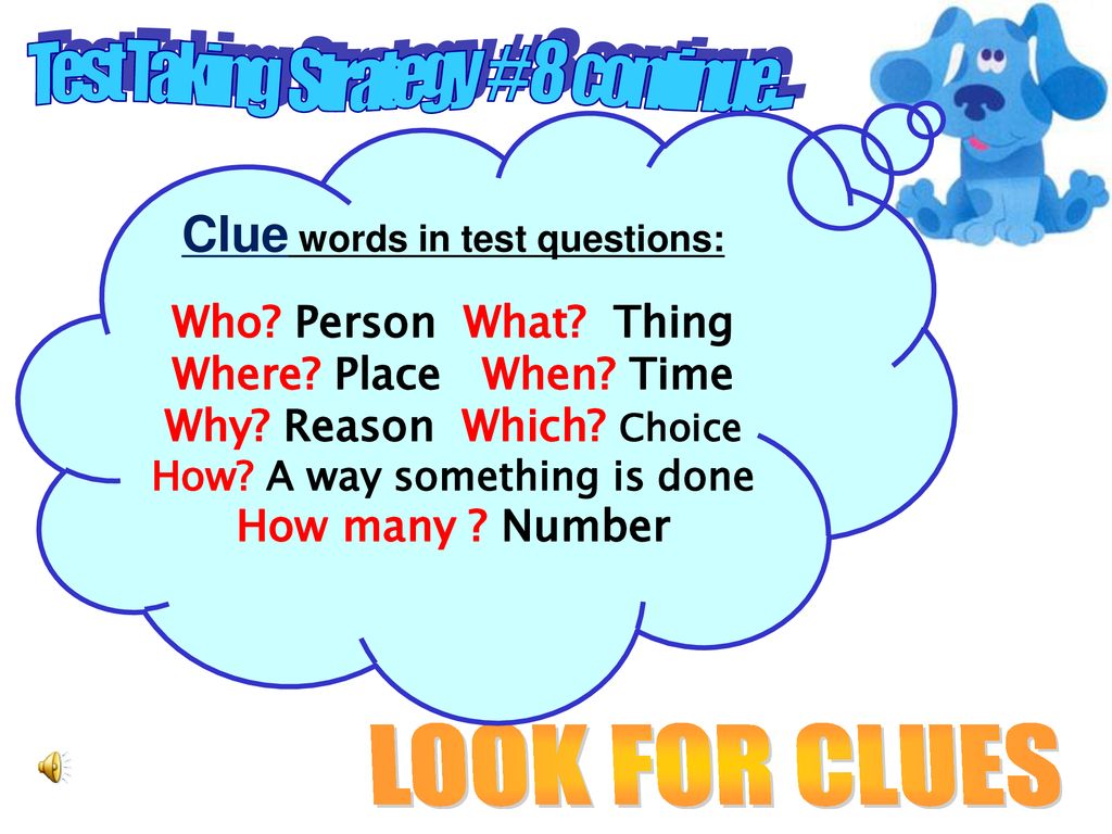LOOK FOR CLUES Clue words in test questions: Who Person What Thing