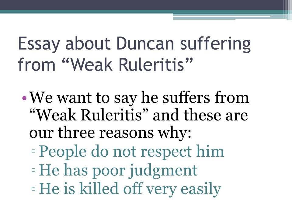 Essay about Duncan suffering from Weak Ruleritis