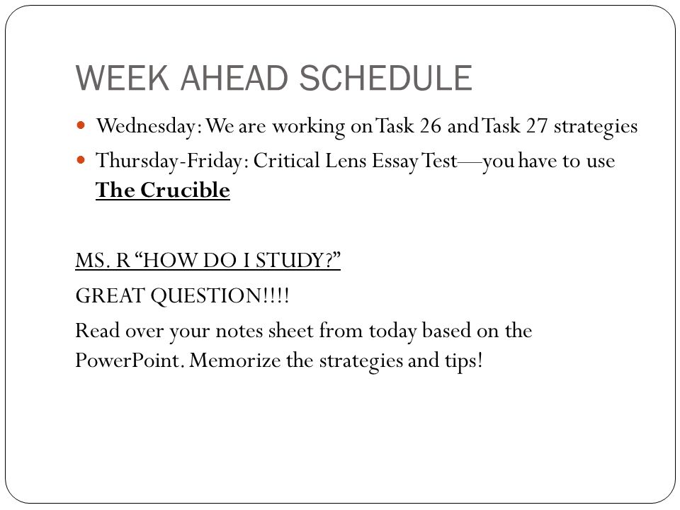 WEEK AHEAD SCHEDULE Wednesday: We are working on Task 26 and Task 27 strategies.