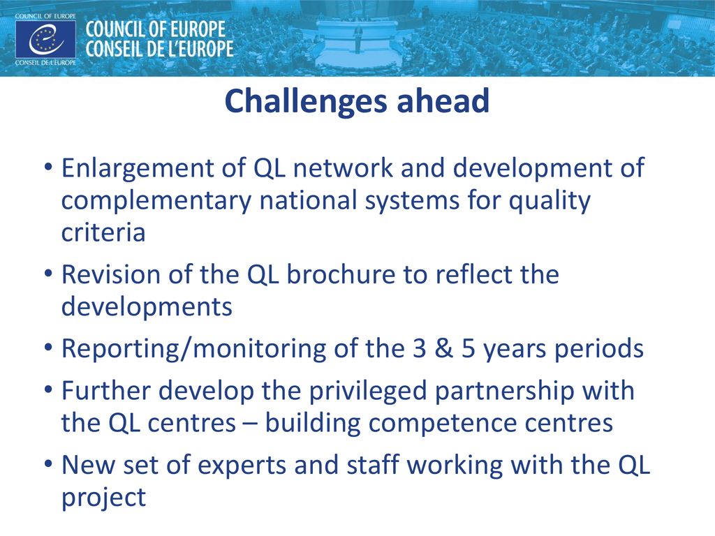 Challenges ahead Enlargement of QL network and development of complementary national systems for quality criteria.