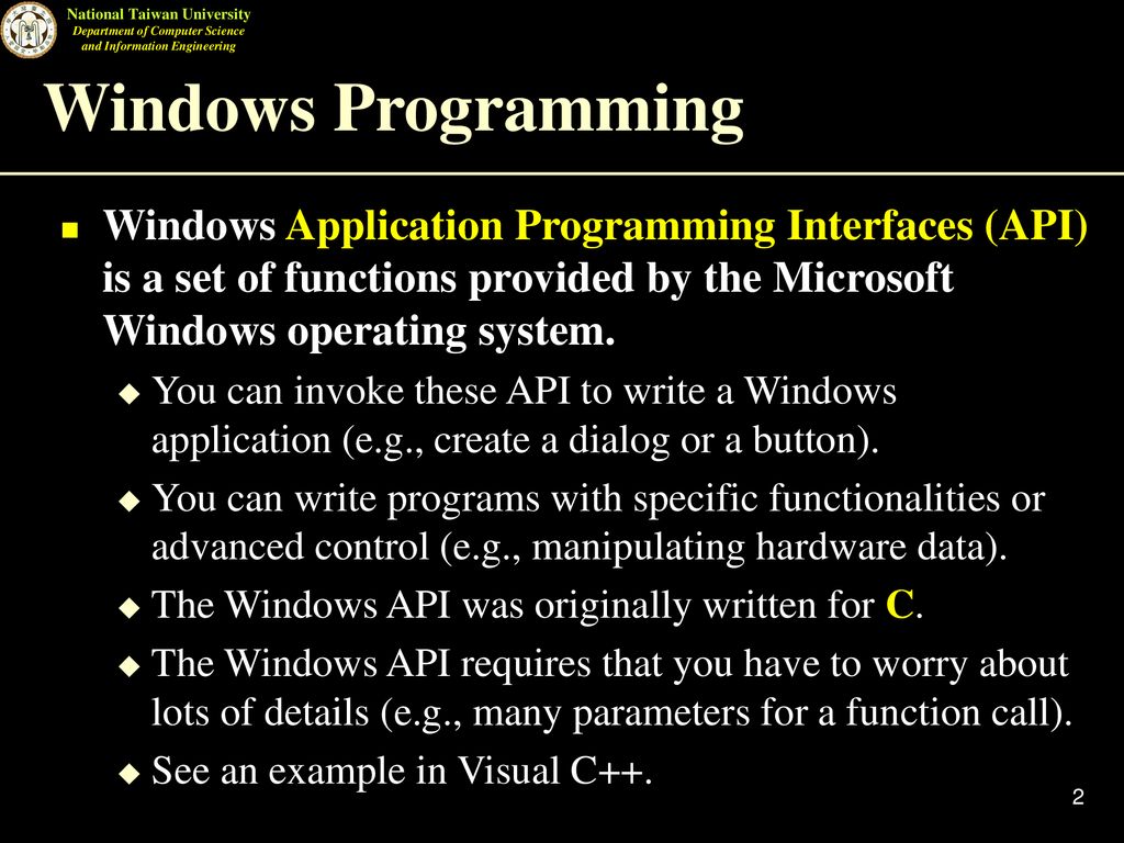 Windows Programming Windows Application Programming Interfaces (API) is a set of functions provided by the Microsoft Windows operating system.