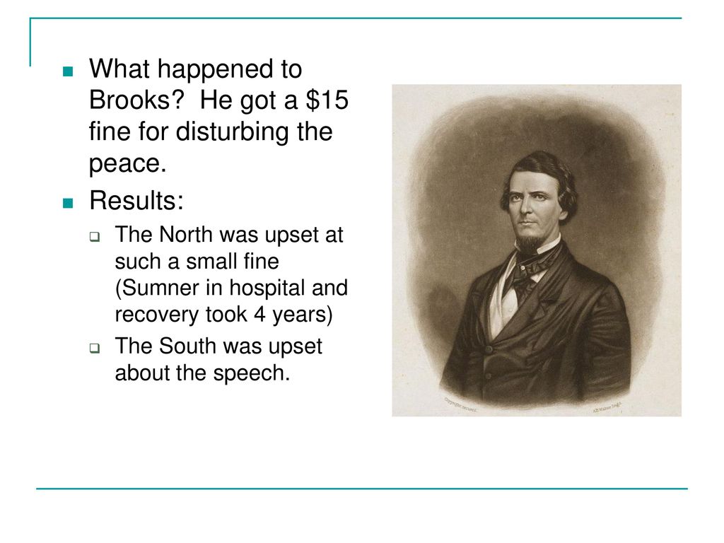 What happened to Brooks He got a $15 fine for disturbing the peace.