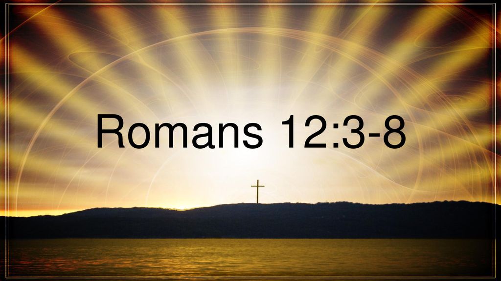 Summary Of Romans 12 3 8 Summary Of Romans 12 3 8