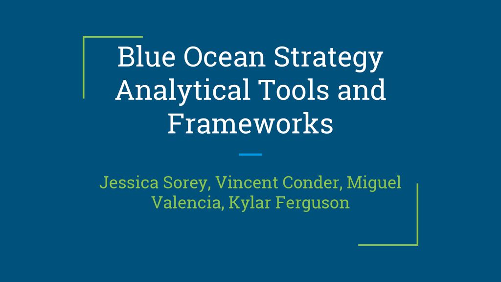 Blue Ocean Strategy Analytical Tools And Frameworks - Ppt Download