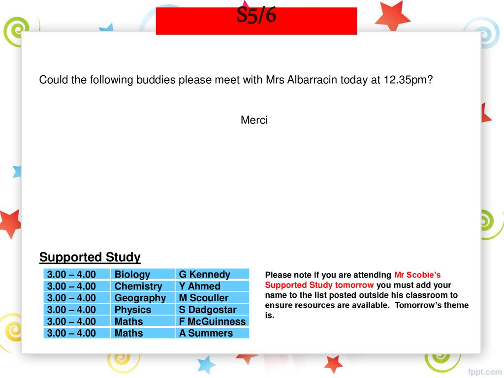 S5/6 Could the following buddies please meet with Mrs Albarracin today at 12.35pm Merci. Supported Study.