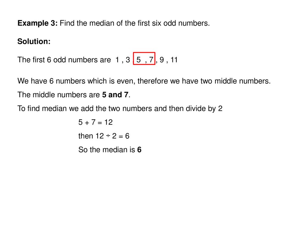 Example 3: Find the median of the first six odd numbers.
