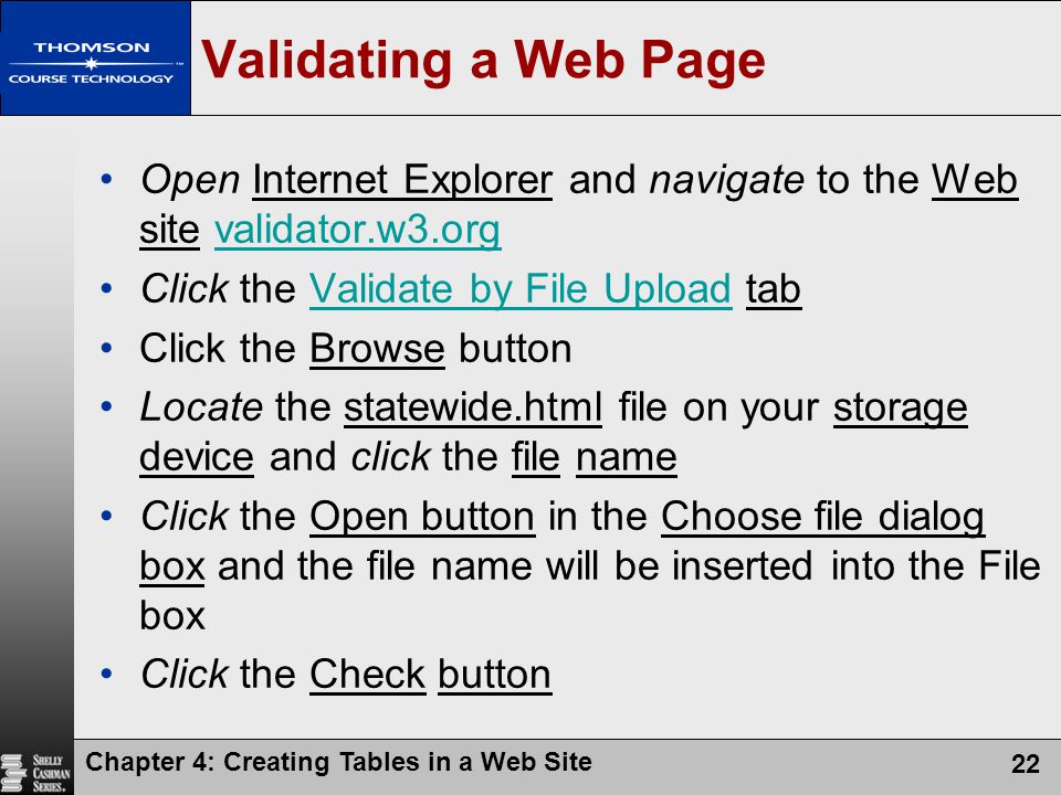 Validating a Web Page Open Internet Explorer and navigate to the Web site validator.w3.org. Click the Validate by File Upload tab.