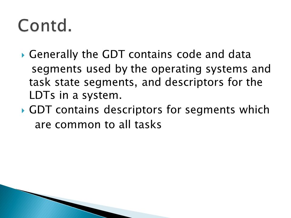 Contd. Generally the GDT contains code and data