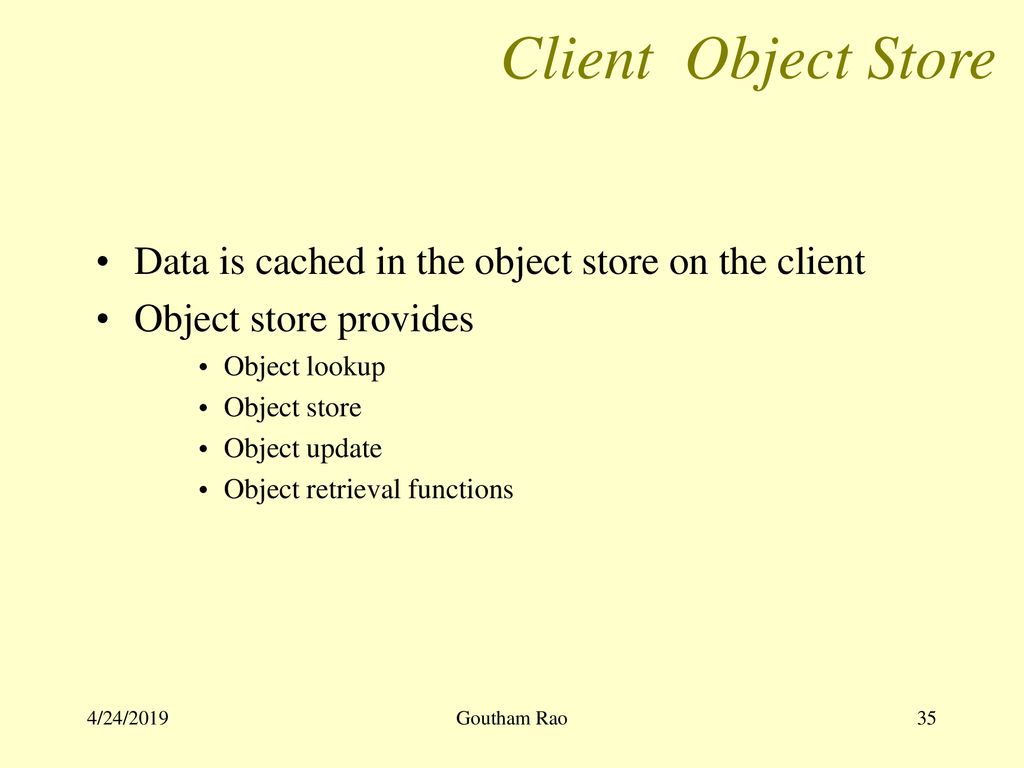 Client Object Store Data is cached in the object store on the client