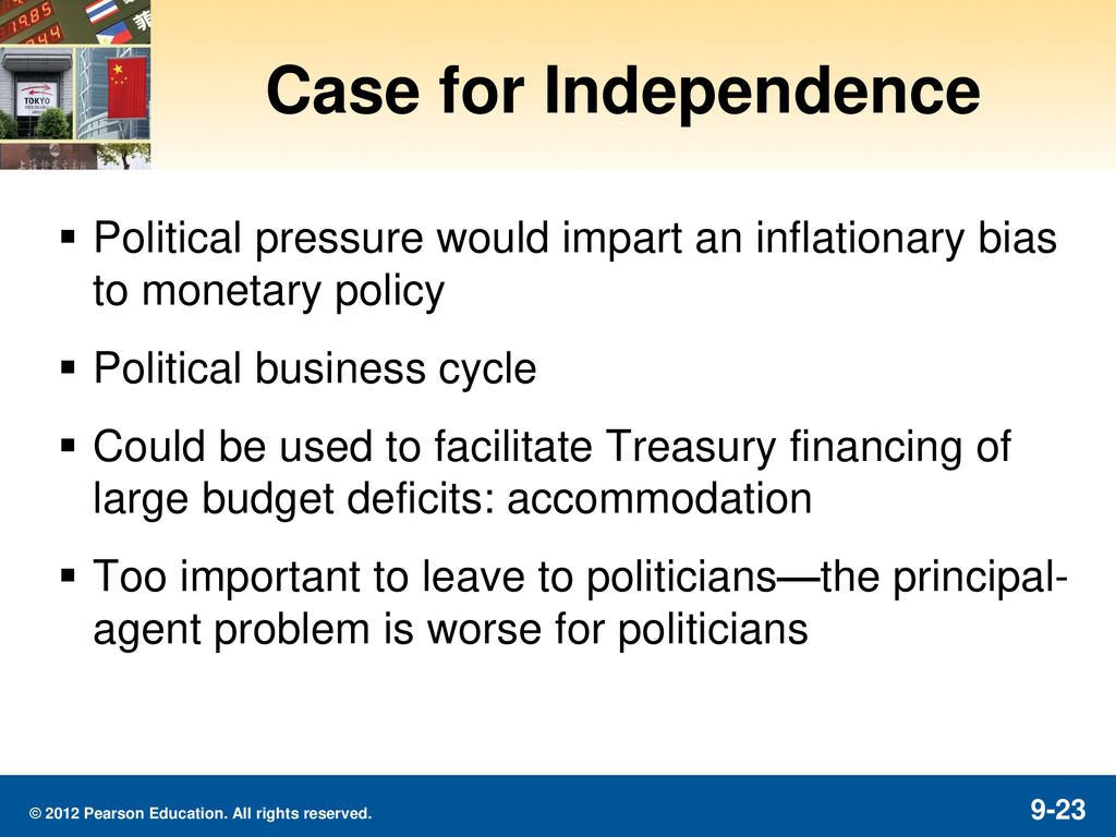 Case for Independence Political pressure would impart an inflationary bias to monetary policy. Political business cycle.