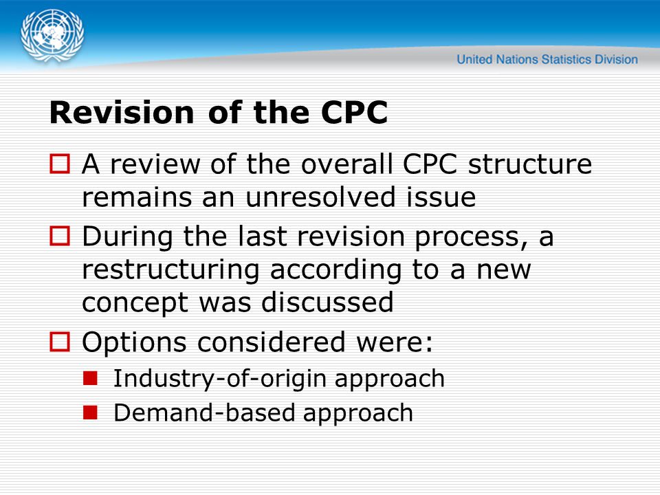 Revision of the CPC A review of the overall CPC structure remains an unresolved issue.