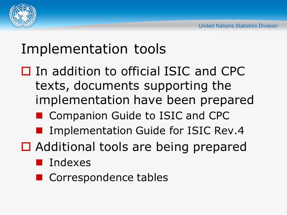 Implementation tools In addition to official ISIC and CPC texts, documents supporting the implementation have been prepared.
