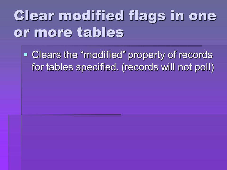 Clear modified flags in one or more tables