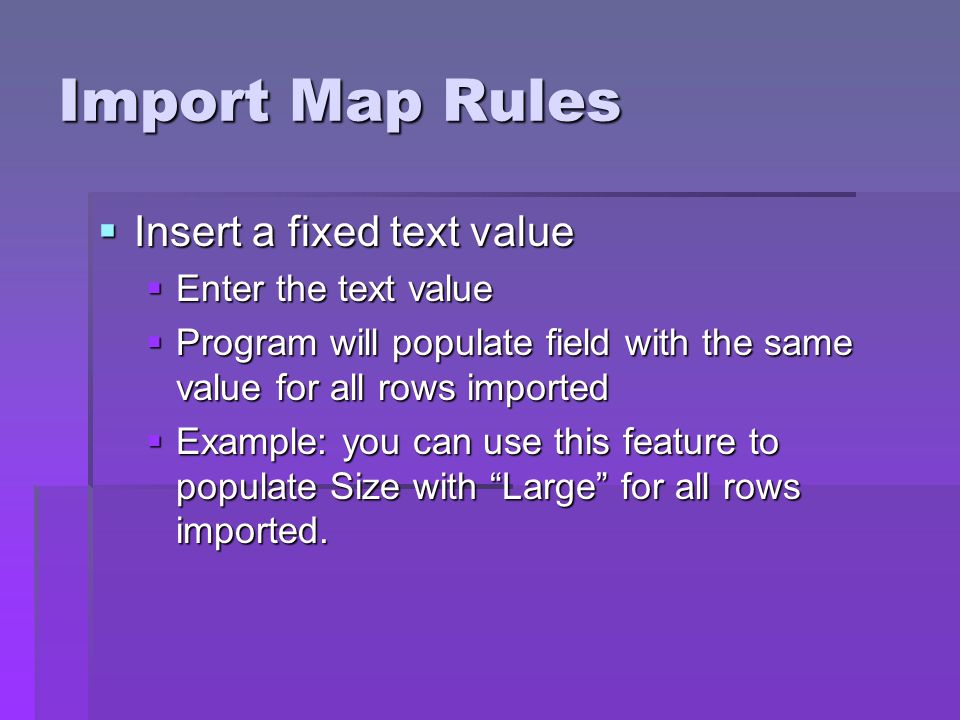 Import Map Rules Insert a fixed text value Enter the text value