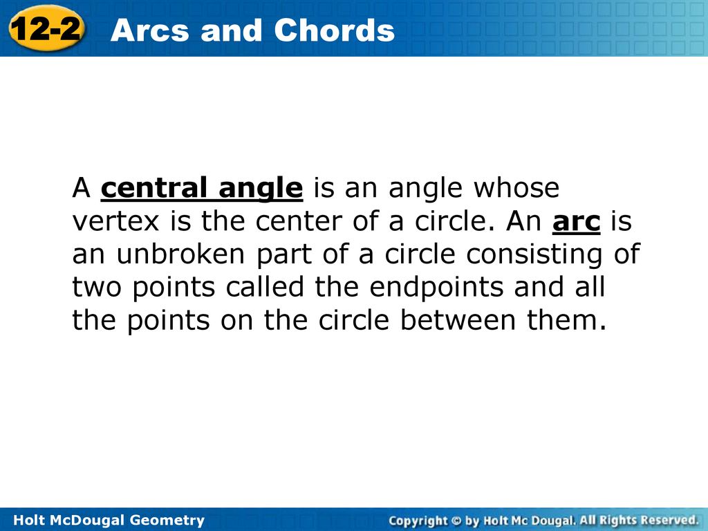 A central angle is an angle whose vertex is the center of a circle