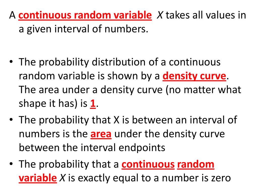 A continuous random variable X takes all values in a given interval of numbers.