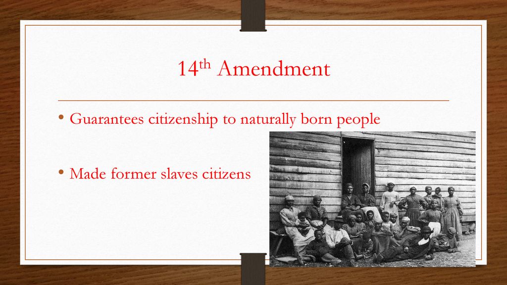 14th Amendment Guarantees citizenship to naturally born people