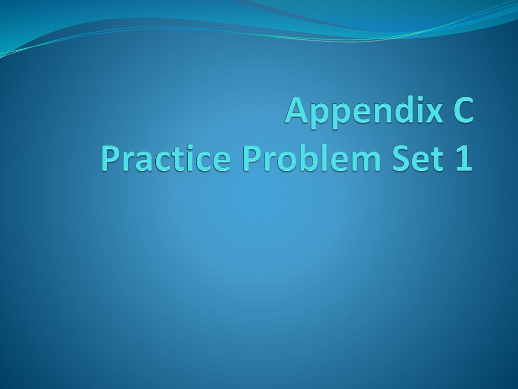 Appendix C Practice Problem Set 1 - ppt download
