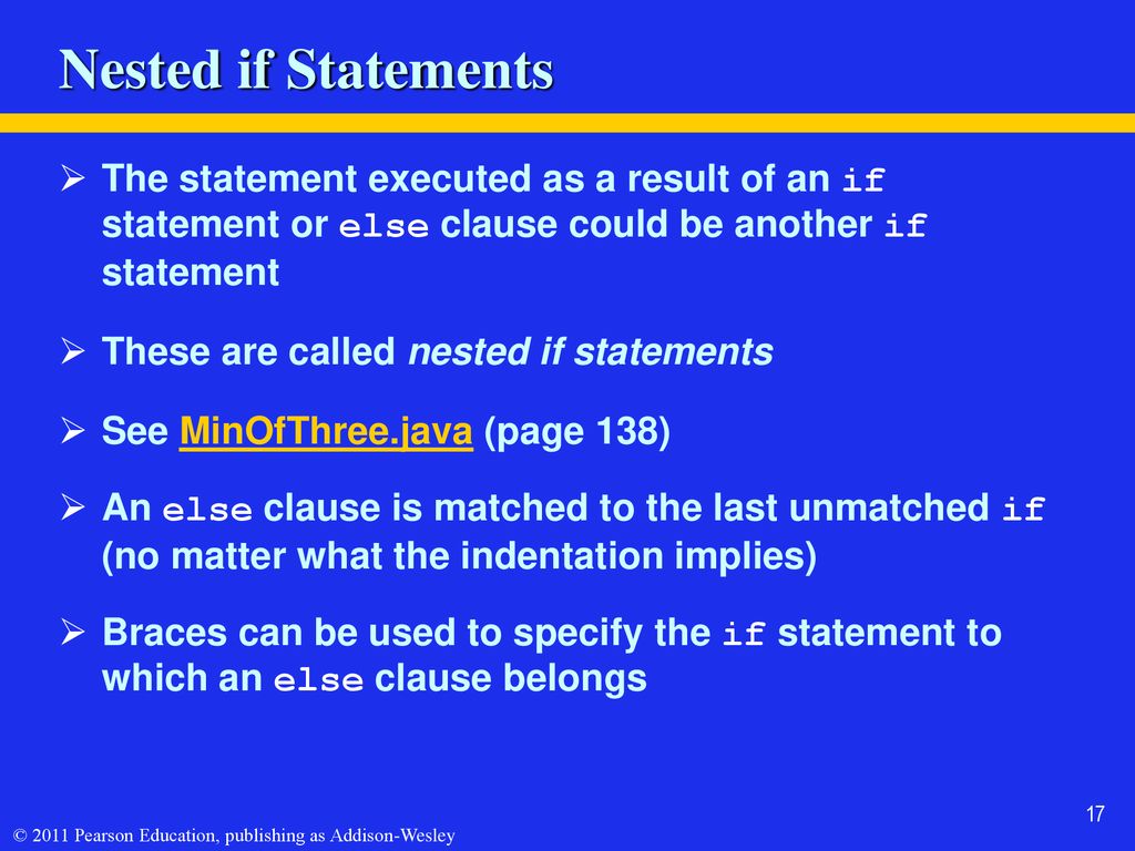 Nested if Statements The statement executed as a result of an if statement or else clause could be another if statement.