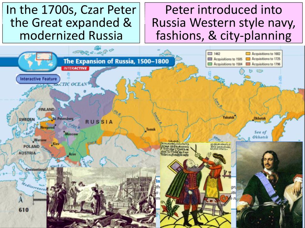 In the 1700s, Czar Peter the Great expanded & modernized Russia