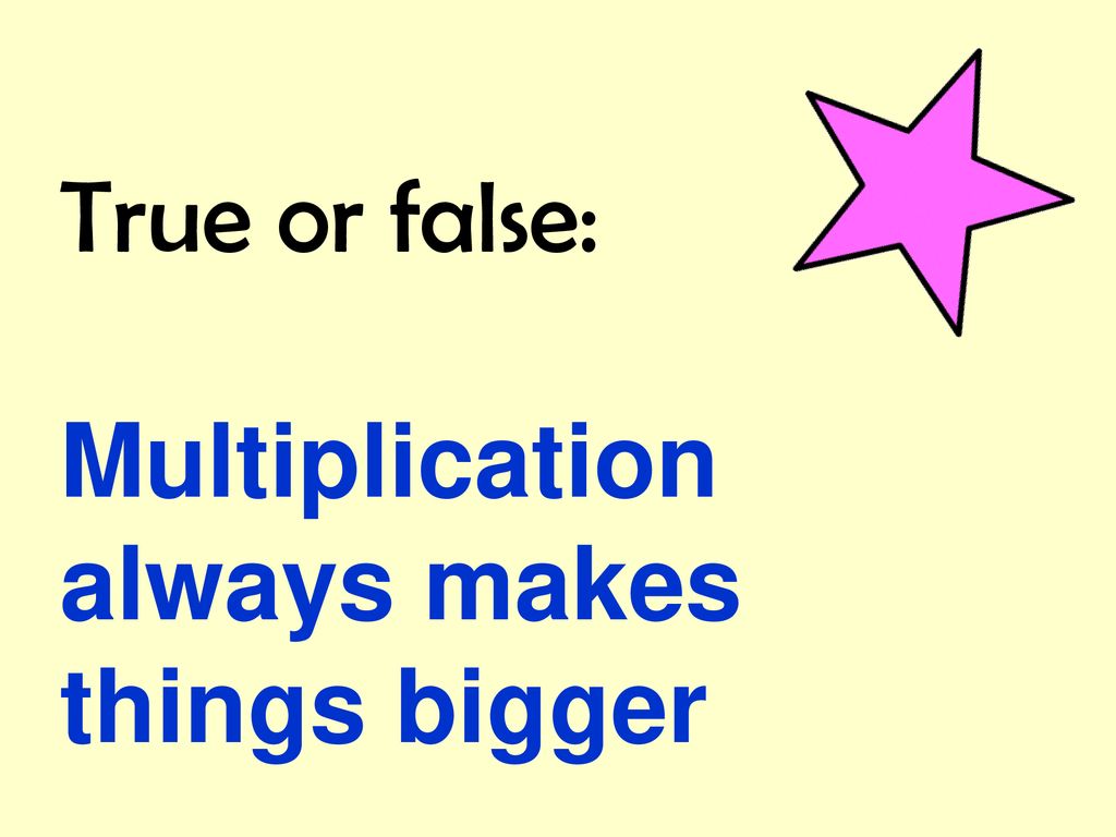 multiplication-always-makes-things-bigger-ppt-download