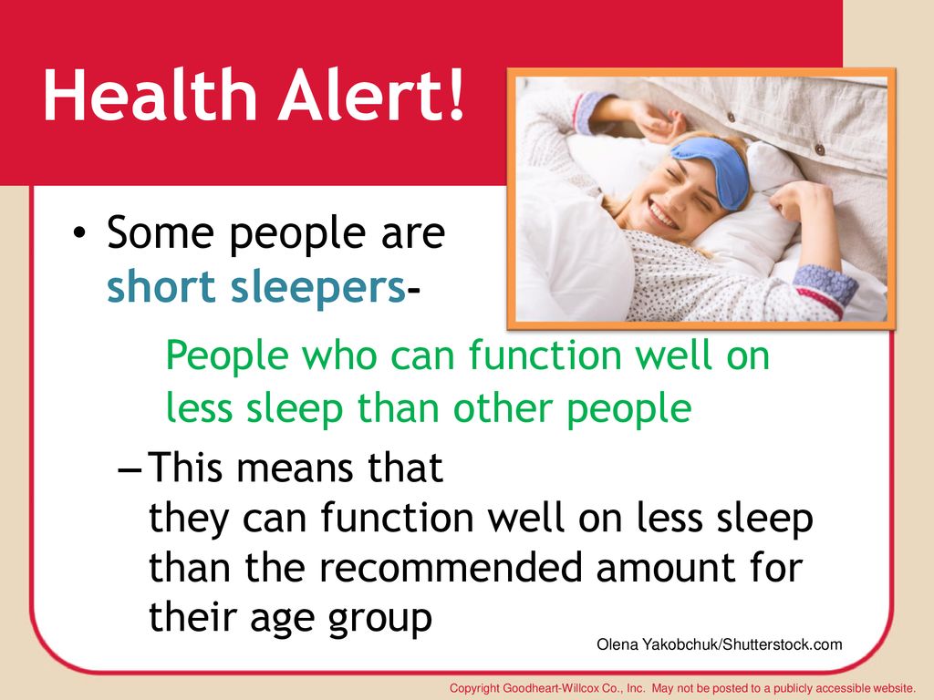 Health Alert! Some people are short sleepers- People who can function well on less sleep than other people.