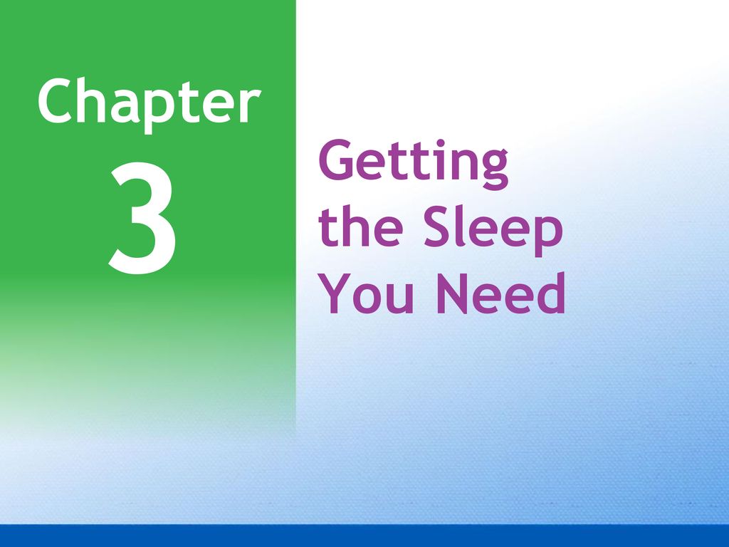 3 Getting the Sleep You Need