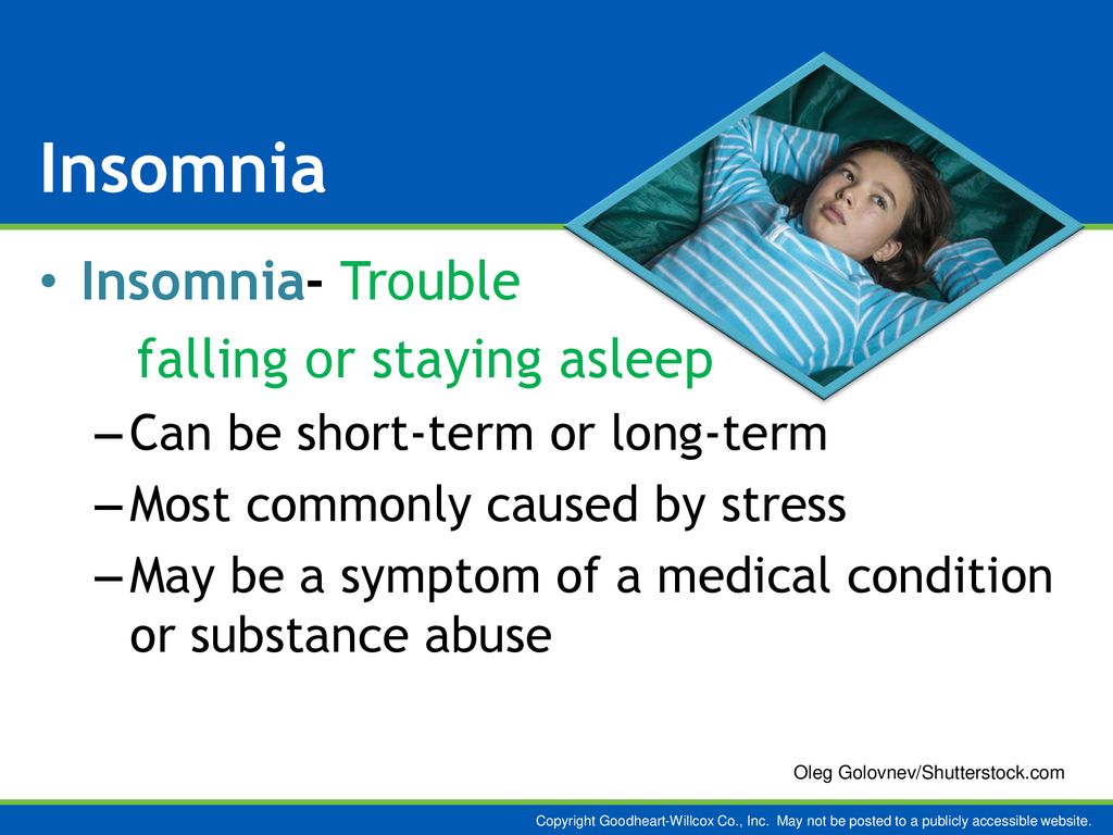 Insomnia Insomnia- Trouble falling or staying asleep