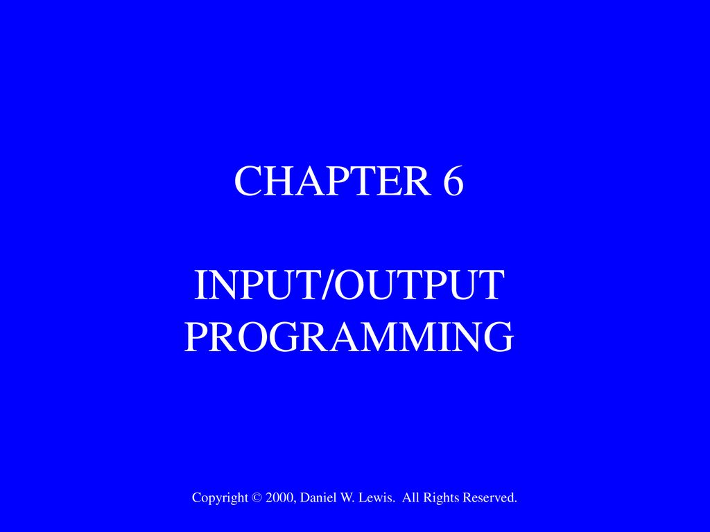 CHAPTER 6 INPUT/OUTPUT PROGRAMMING - ppt download