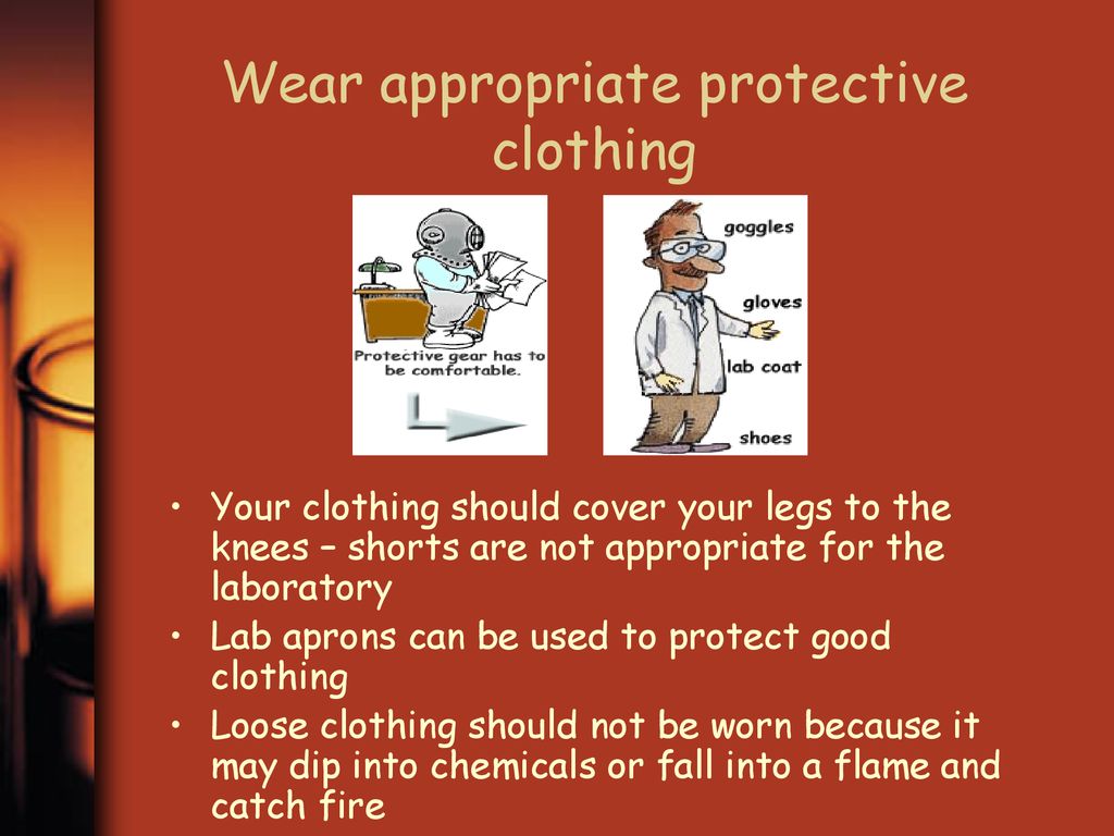 Wear appropriate protective clothing