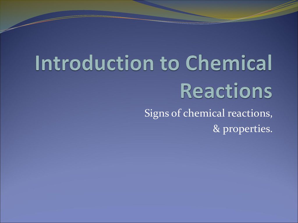 Introduction To Chemical Reactions Ppt Download