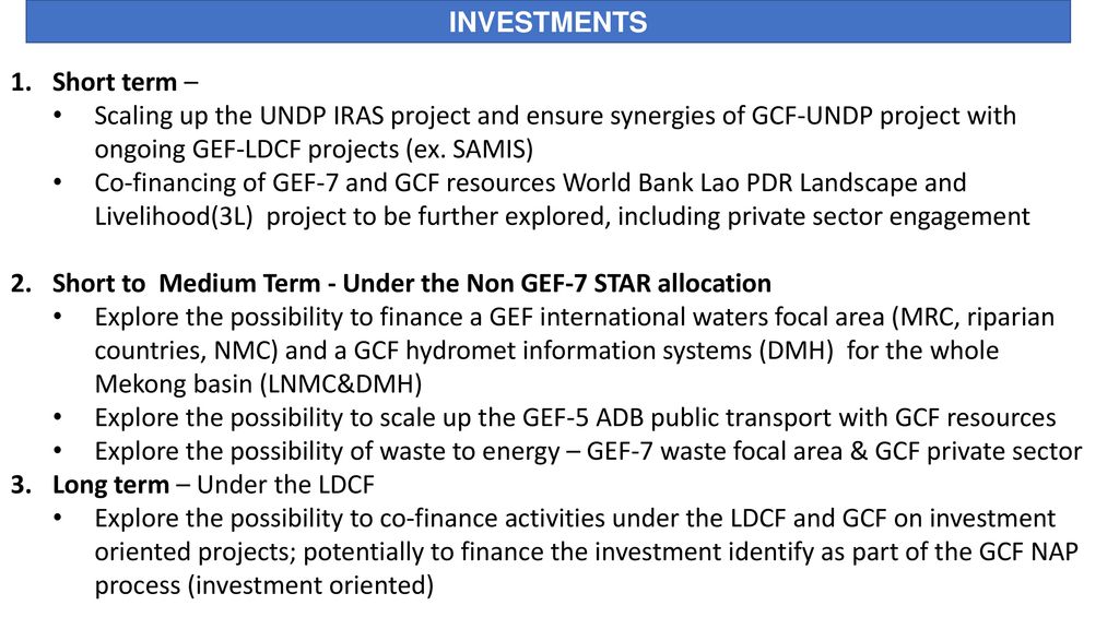 INVESTMENTS Short term – Scaling up the UNDP IRAS project and ensure synergies of GCF-UNDP project with ongoing GEF-LDCF projects (ex. SAMIS)