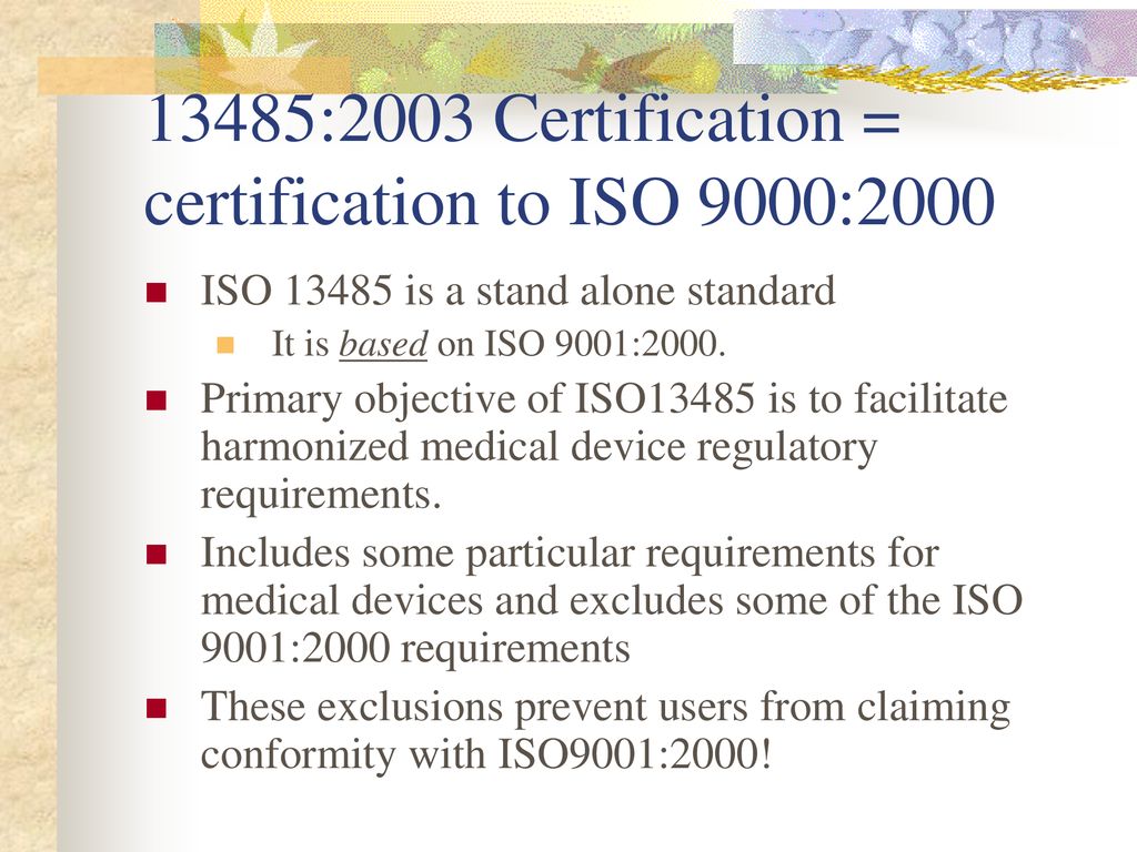 13485:2003 Certification = certification to ISO 9000:2000