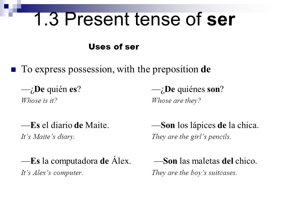 To express possession, with the preposition de