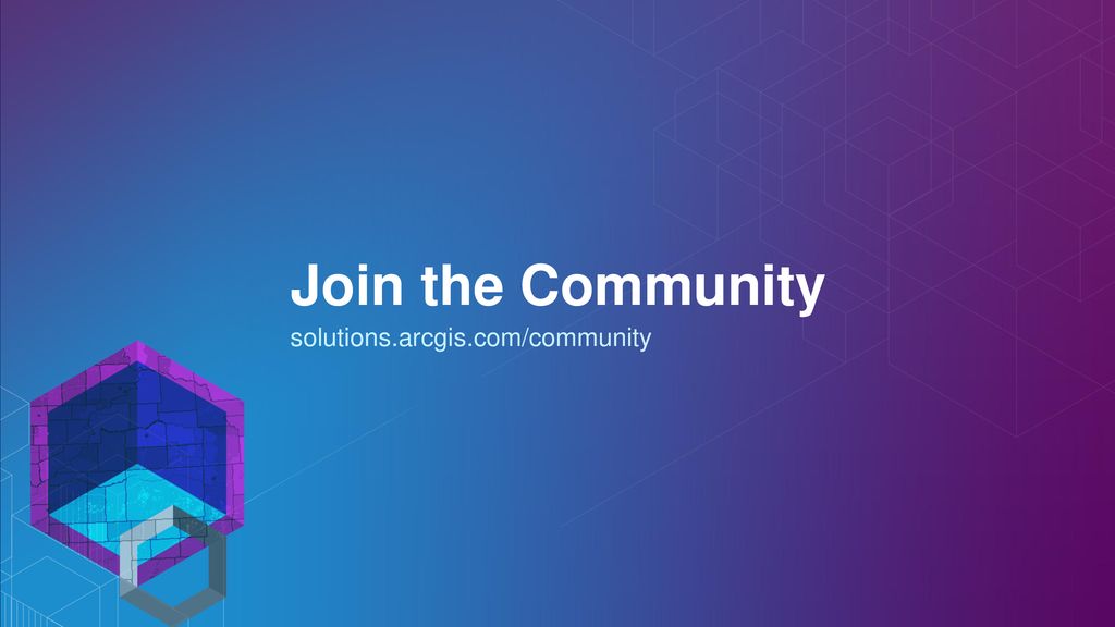 Join the Community solutions.arcgis.com/community