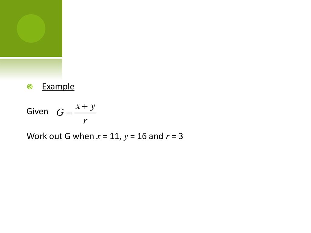Example Given Work out G when x = 11, y = 16 and r = 3