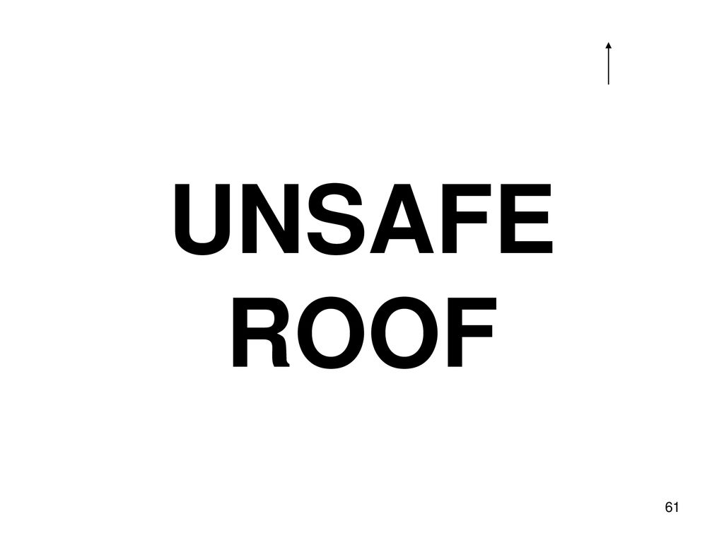 UNSAFE ROOF