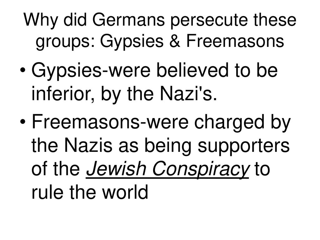 Why did Germans persecute these groups: Gypsies & Freemasons