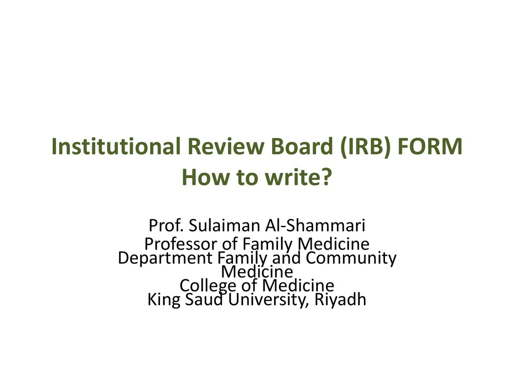 Institutional Review Board (IRB) FORM How to write? - ppt download