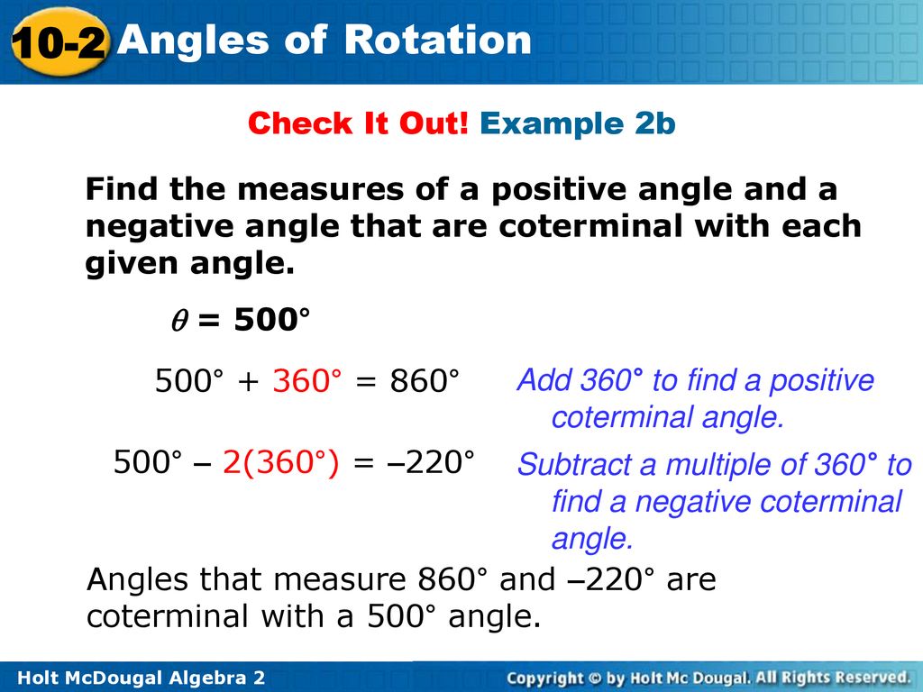 Check It Out! Example 2b Find the measures of a positive angle and a negative angle that are coterminal with each given angle.