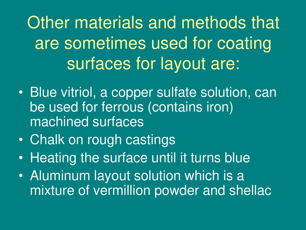 Other materials and methods that are sometimes used for coating surfaces for layout are: